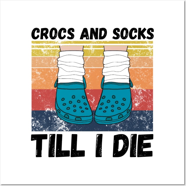 Crocs and socks till I die Wall Art by JustBeSatisfied